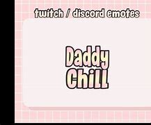 Image result for Uh Daddy Chill