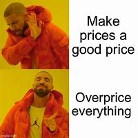 Image result for Your Price Meme