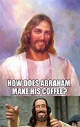 Image result for Abraham and Jesus Meme