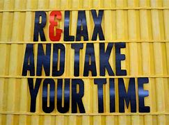 Image result for Relax and Take It Easy Meme