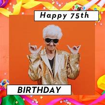 Image result for 75 Birthday Funny Quotes