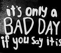 Image result for Bad Day Images
