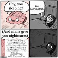 Image result for Brain Before Sleep Meme