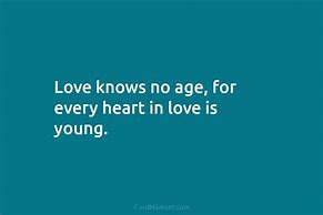Image result for Love Knows No Age Quote
