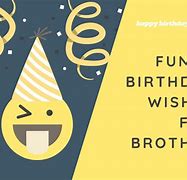 Image result for Funny Brother Birthday Wishes