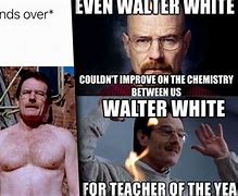 Image result for Walter Breaking Bad Meme