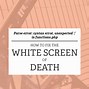 Image result for White Screen of Death