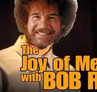 Image result for Bob Ross Joy Meme