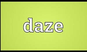Image result for Be in Daze