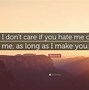 Image result for Hate Me Quotes