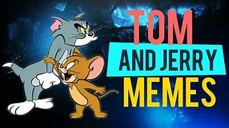Image result for Dank Face Tom and Jerry Memes
