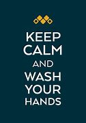 Image result for Keep Calm and Wash Hands