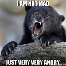 Image result for Angry Mad Meme