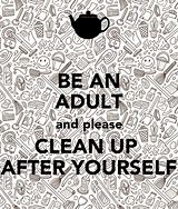 Image result for Keep Calm and Clean Up After Yourself
