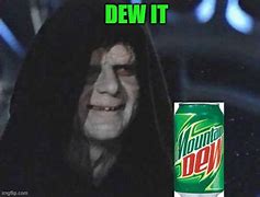 Image result for MWT Dew Meme