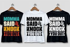 Image result for Momma Said Knock You Out T-Shirt