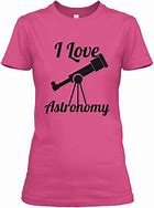 Image result for Astronomy T-Shirts Funny
