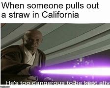 Image result for California Straw Meme