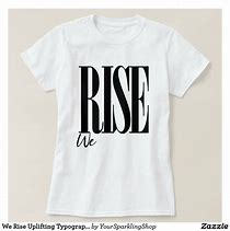 Image result for We Are Rise Shirts