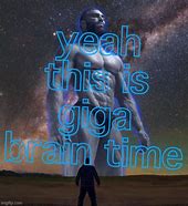 Image result for Ai Giga Brain Meme