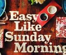 Image result for Esy Like Sunday Morning Quotes and Images