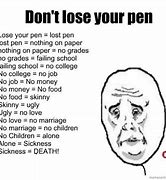 Image result for Lost Pen Meme