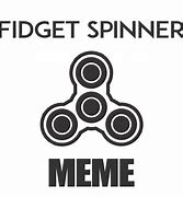 Image result for Fidget Spinner Meme