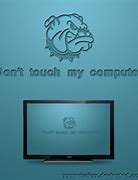 Image result for Don't Touch My Laptop Wallpaper HD