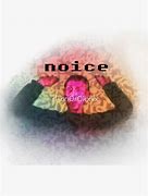 Image result for Noice Meme Distorted