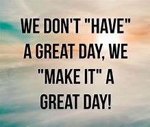 Image result for Positive Great Day Meme