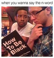 Image result for He Said the N-word Meme