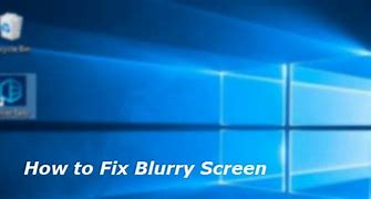 Image result for Blurry Screen Resolution