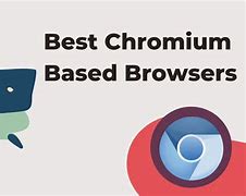 Image result for Chrome Based Browsers