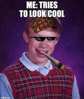 Image result for Be Cool Meme