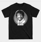 Image result for Bob Ross Meme T-shirt