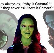 Image result for Why Gamora Meme