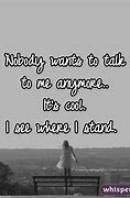 Image result for No Body Talks to Me Anymore
