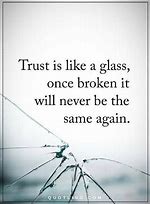 Image result for Trust Is Destroyed Quotes