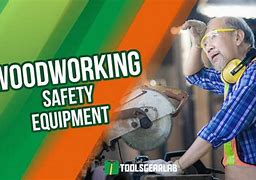 Image result for Woodworking Safety Equipment