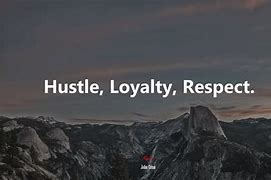 Image result for Hustle Loyalty Respect Never Give Up