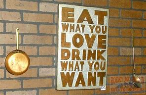 Image result for Eat What You Love Sign