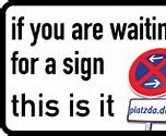 Image result for What You Looking at Sign