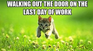 Image result for Last Day On the Job
