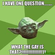 Image result for I Have One Question Meme