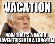 Image result for Long Vacation Over Meme