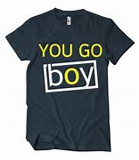 Image result for You Go Boy Meme