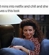 Image result for 10 Minutes into Netflix and Chill Meme