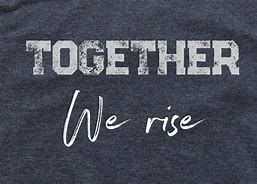 Image result for Together We Rise Sweatshirts