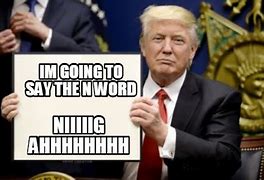 Image result for I'm Going to Say the N-word