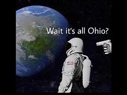 Image result for Always Has Been Ohio Meme